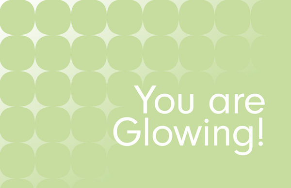 You Are Glowing